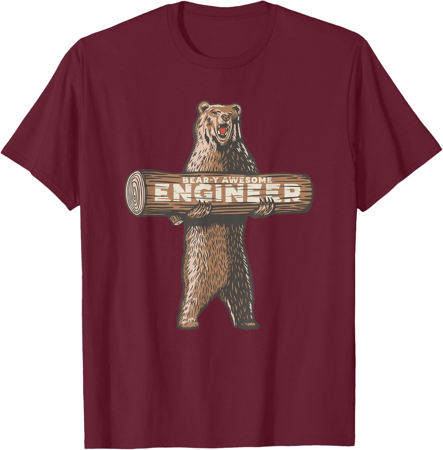 Bear-y Awesome Engineer Funny Engineering Saying T-Shirt - T-Shirt | Maroon
