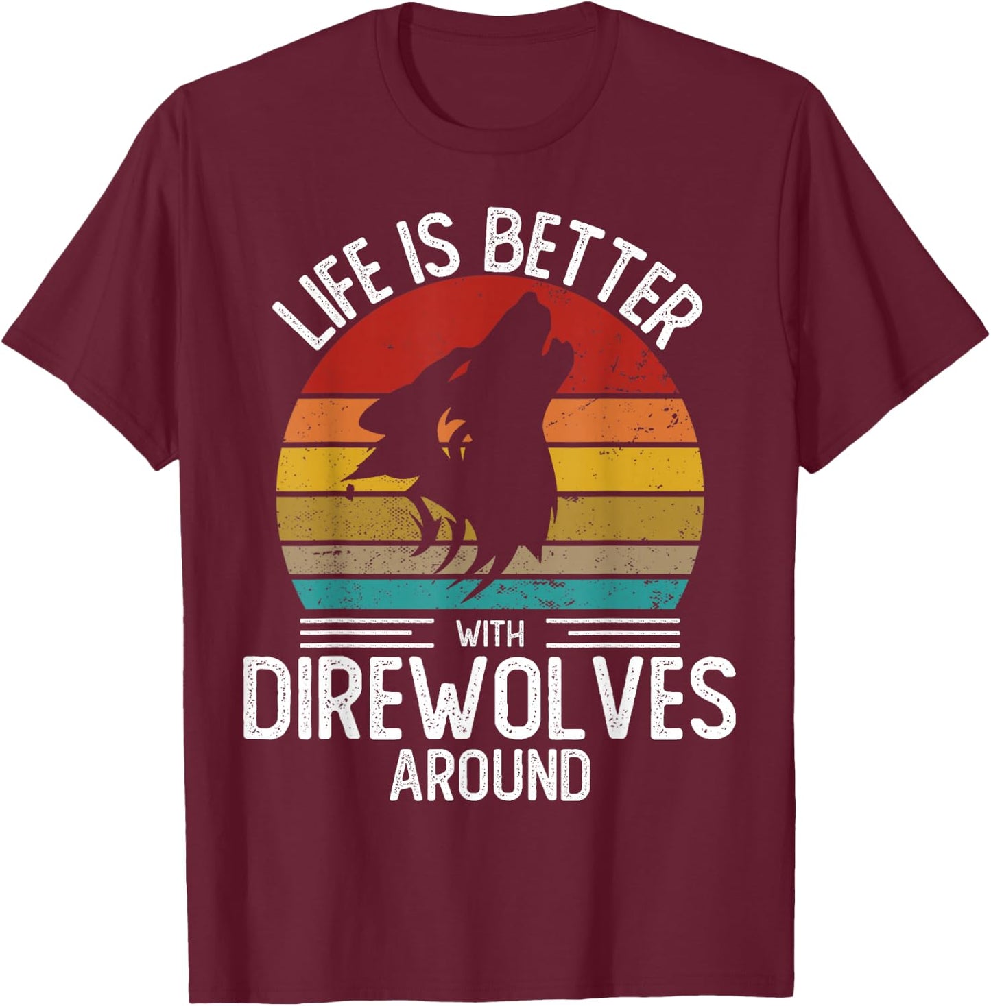 Retro Direwolf Shirt Life is Better With Direwolves around T-Shirt - T-Shirt | Maroon