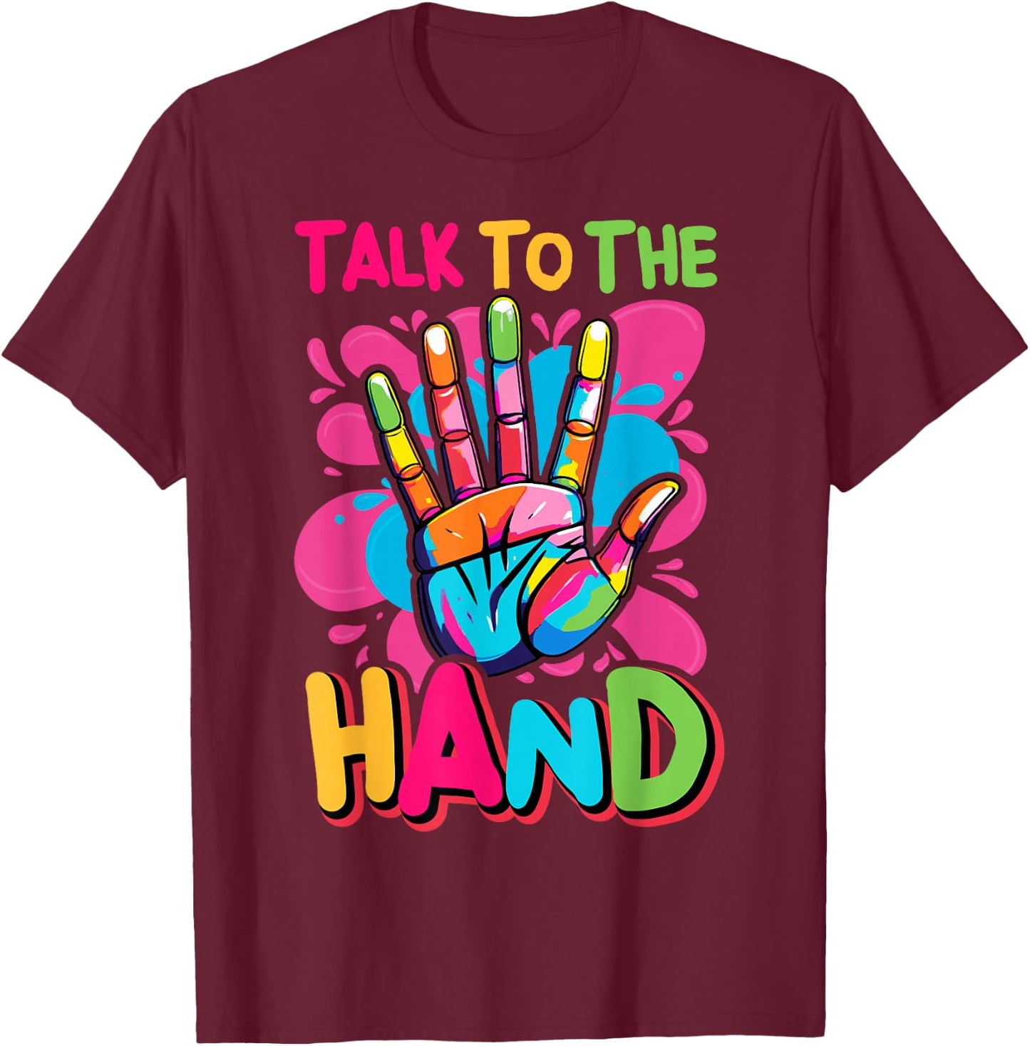 Talk to the Hands Vibrant Pop T-Shirt - T-Shirt | Maroon