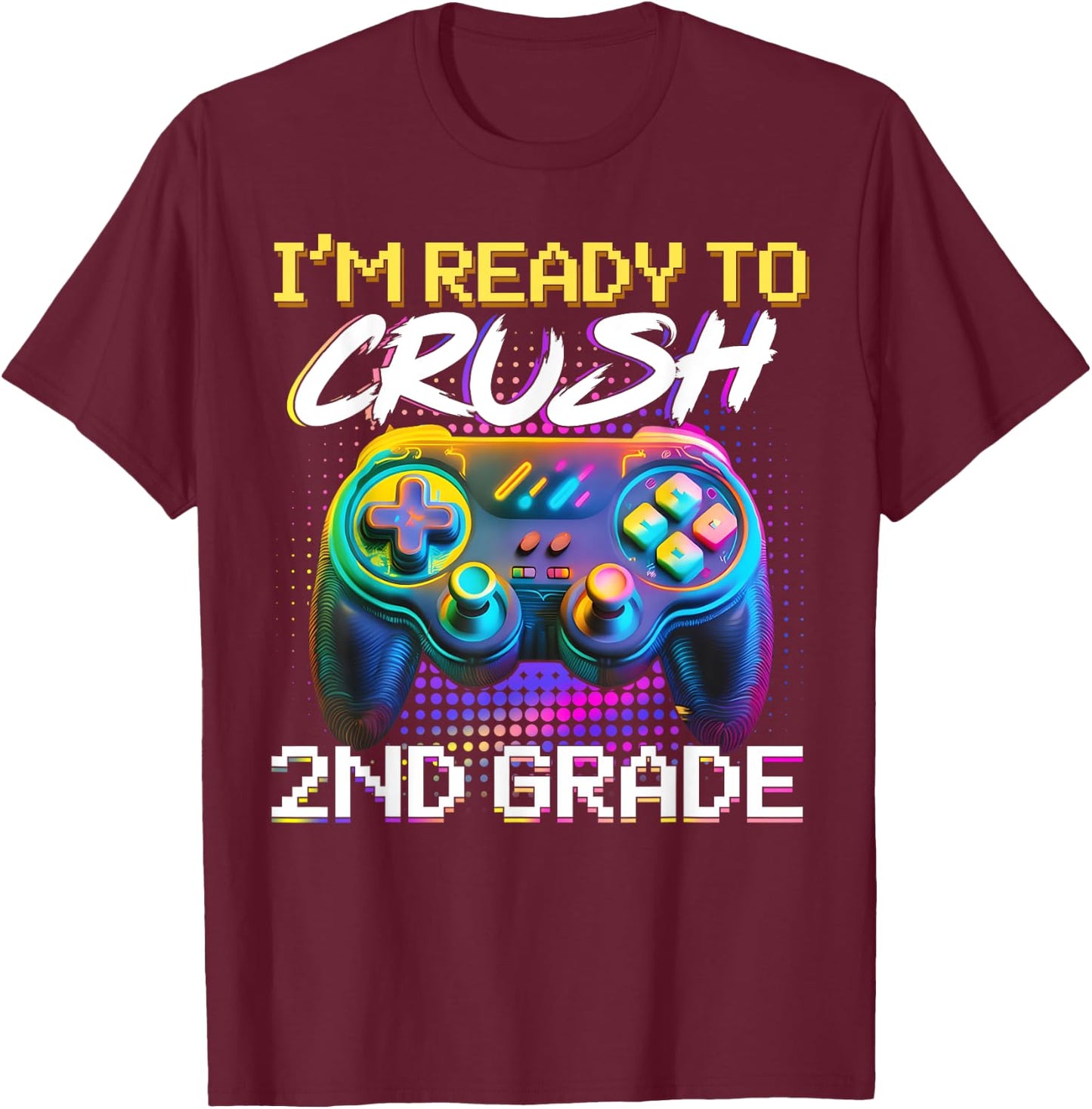 I'm Ready to Crush 2nd Grade Back to School Video Game Boys T-Shirt - T-Shirt | Maroon