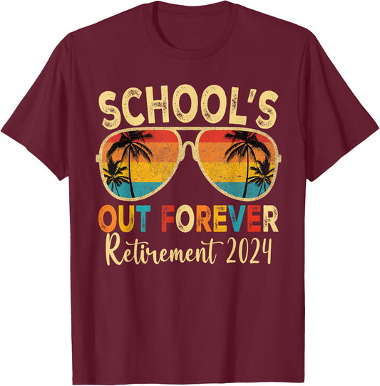 School's Out Forever Retirement 2024 Retired Teacher 2024 T-Shirt - T-Shirt | Maroon