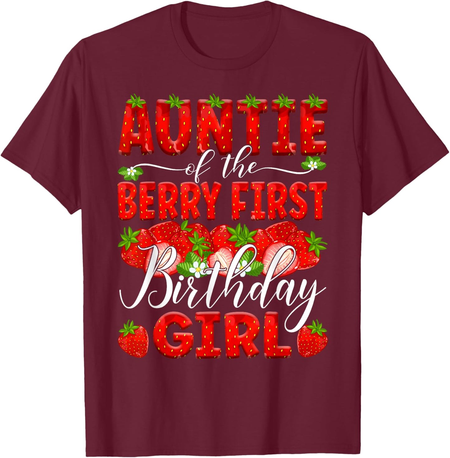 Auntie Of The Berry First Birthday Of Girl Strawberry Aunt T-Shirt - T-Shirt | Maroon
