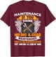 Funny Maintenance Tech Graphic Mechanic Dad Technician Quote T-Shirt - T-Shirt | Maroon