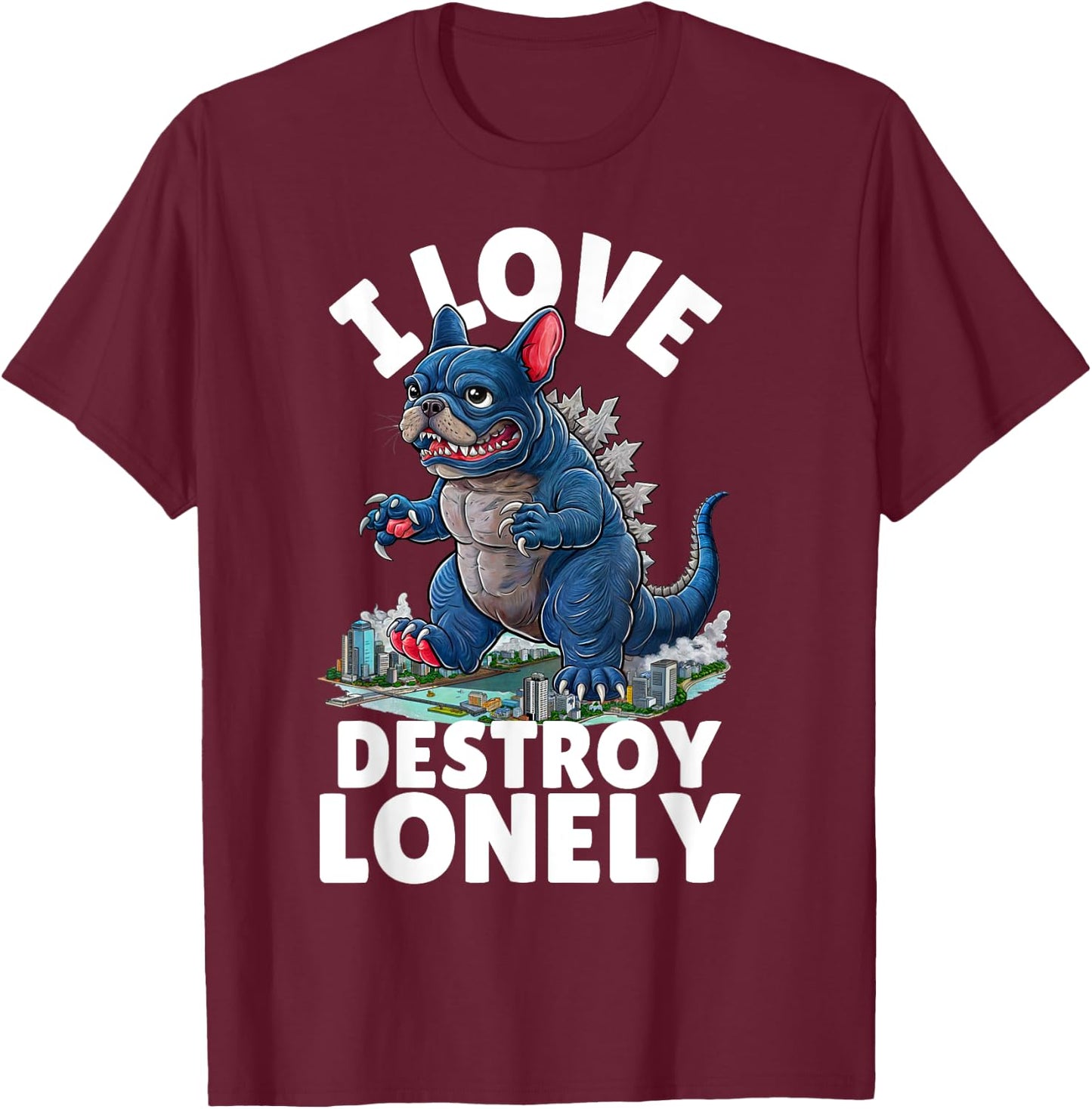I LOVE DESTROY LONELY - Frenchzilla Urban Art T-Shirt - T-Shirt | Maroon