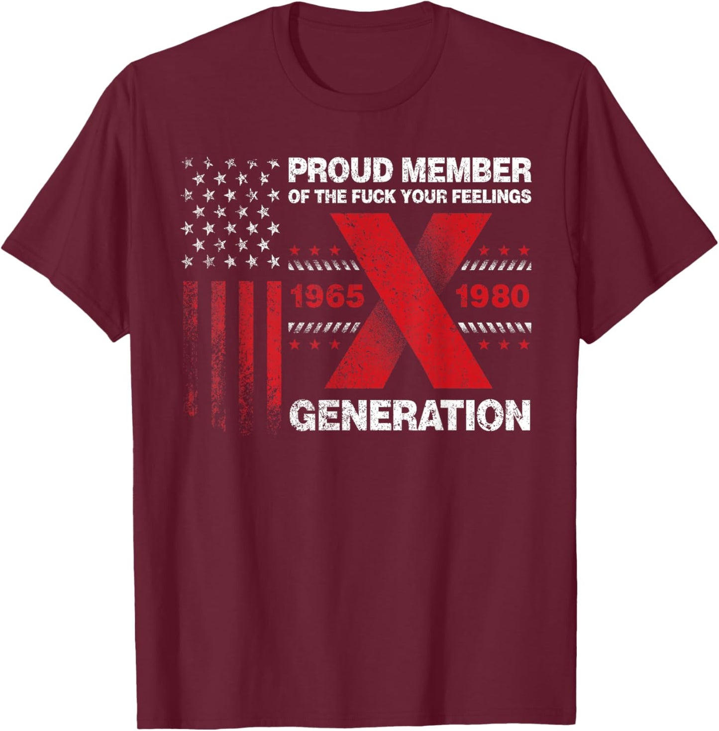 Proud Member of The Fuck Your Feelings Gen X Vintage T-Shirt - T-Shirt | Maroon