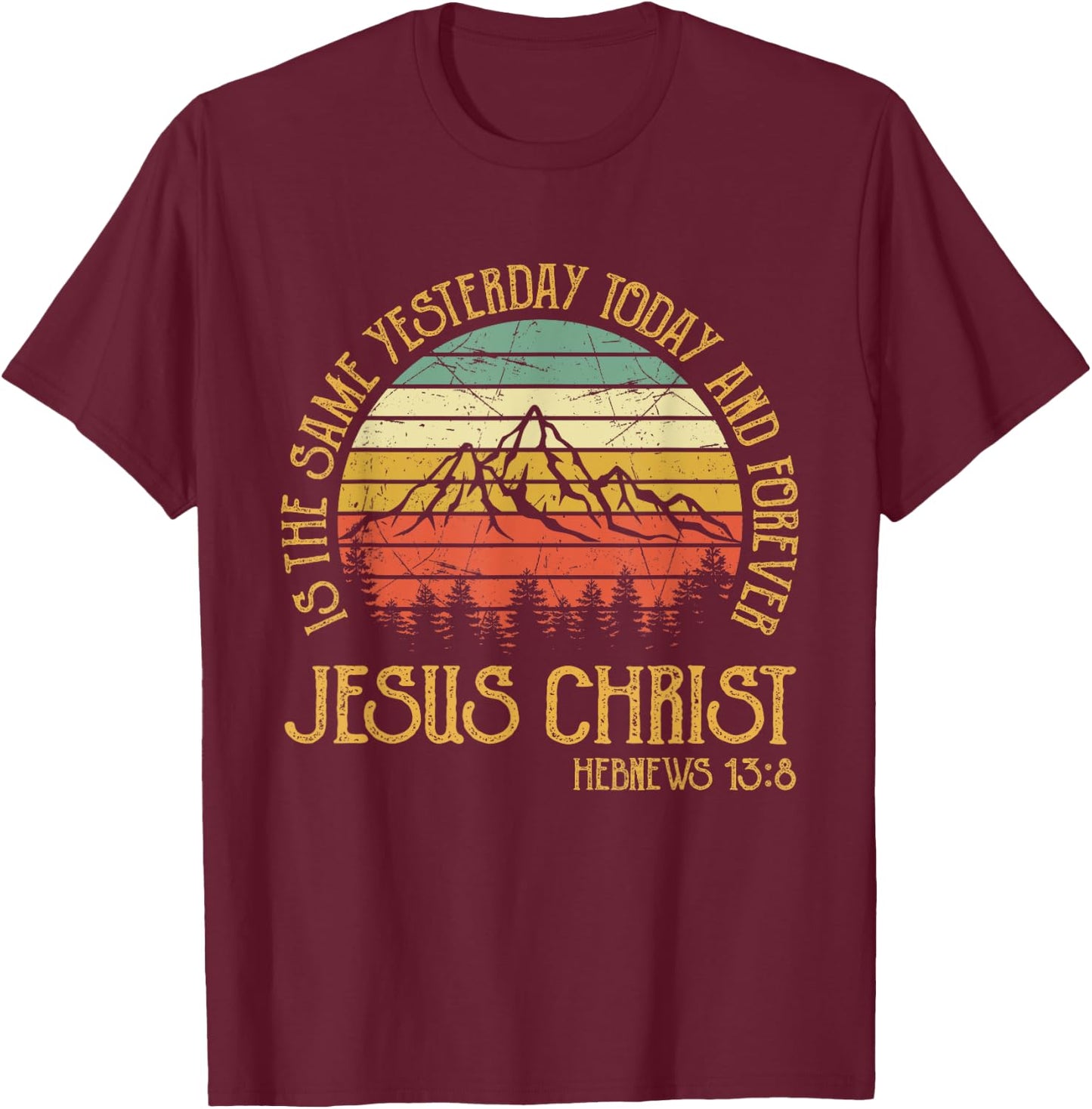Jesus Christ Yesterday Today And Forever Christian T-Shirt - T-Shirt | Maroon