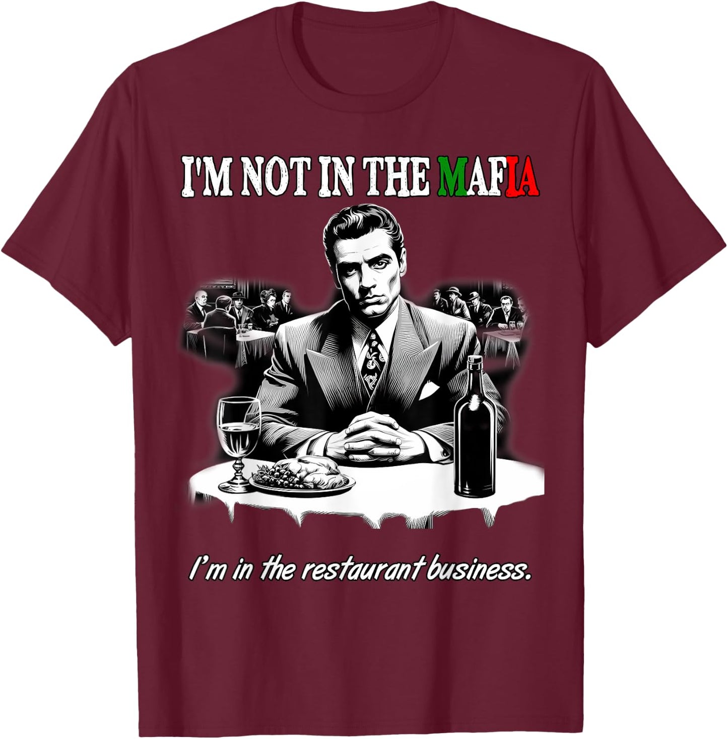 Funny Italian American Sicilian Not in Mafia in Restaurant T-Shirt - T-Shirt | Maroon