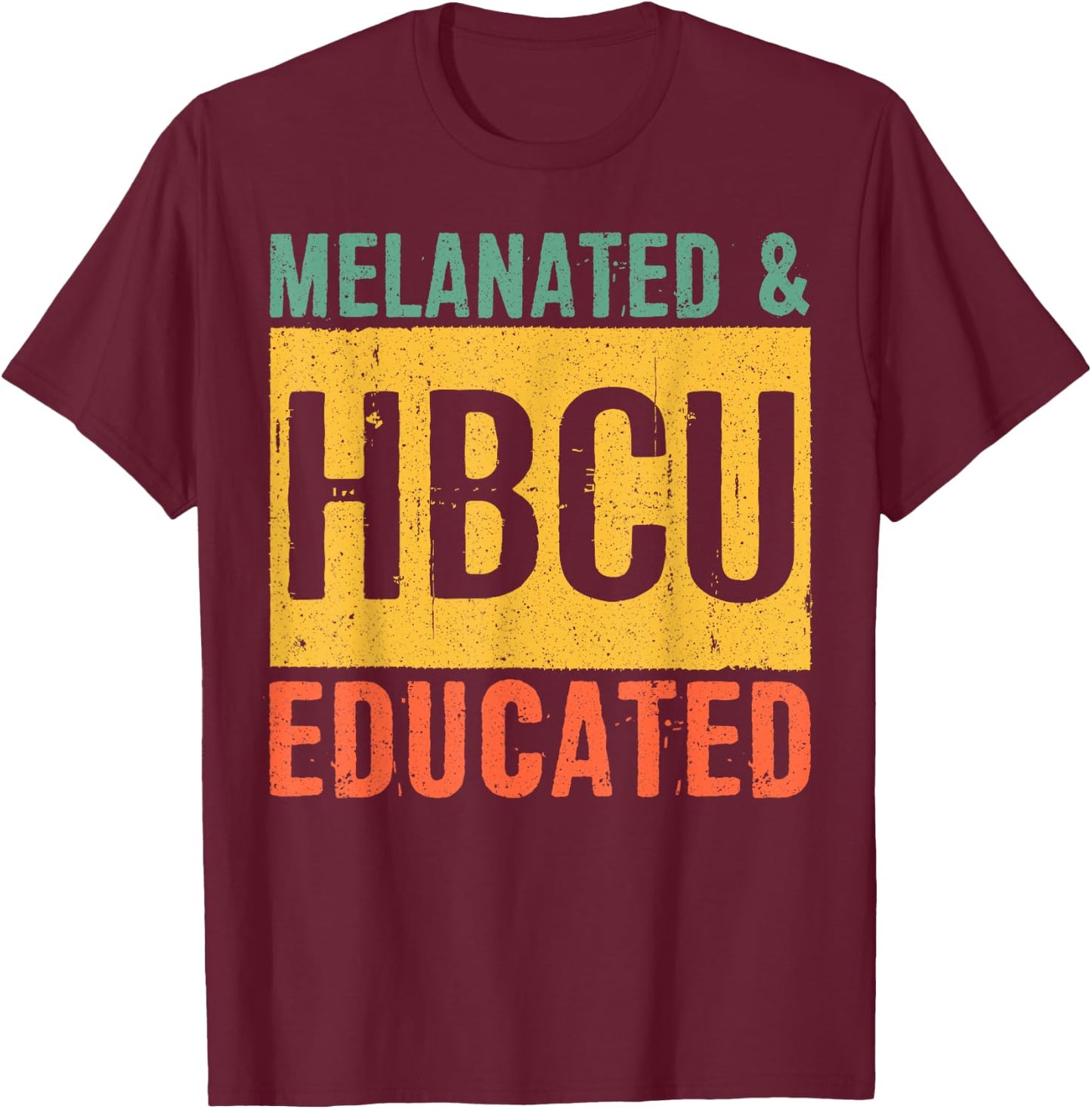 Historical Black College Alumni Melanated And HBCU Educated T-Shirt - T-Shirt | Maroon