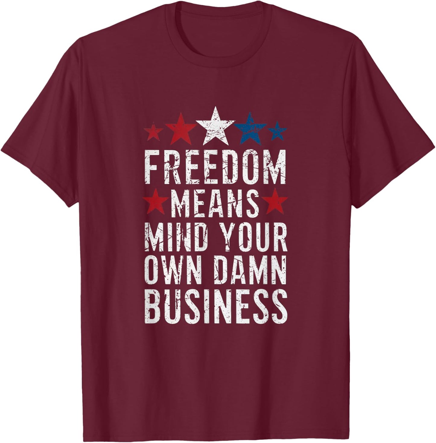 Vintage Freedom Means Mind Your Own Damn Business T-Shirt - T-Shirt | Maroon