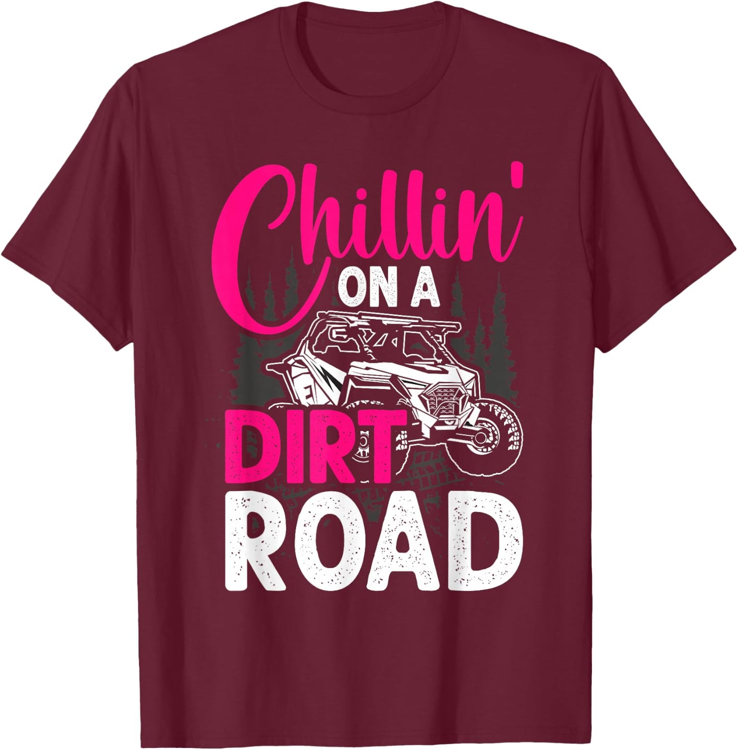 UTV Girls Chillin On Dirt Road SXS Side By Side Funny T-Shirt - T-Shirt | Maroon