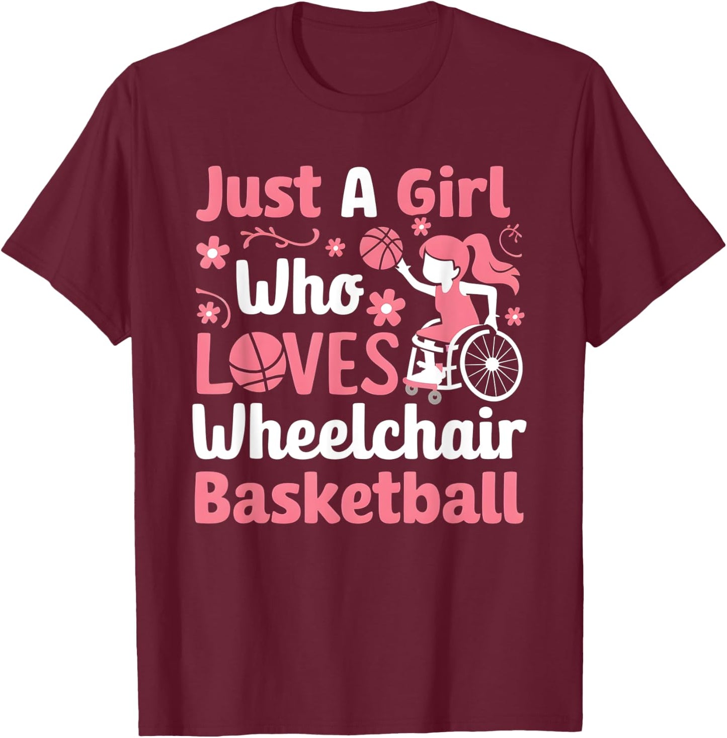 Just A Girl Who Loves Wheelchair Basketball T-Shirt - T-Shirt | Maroon