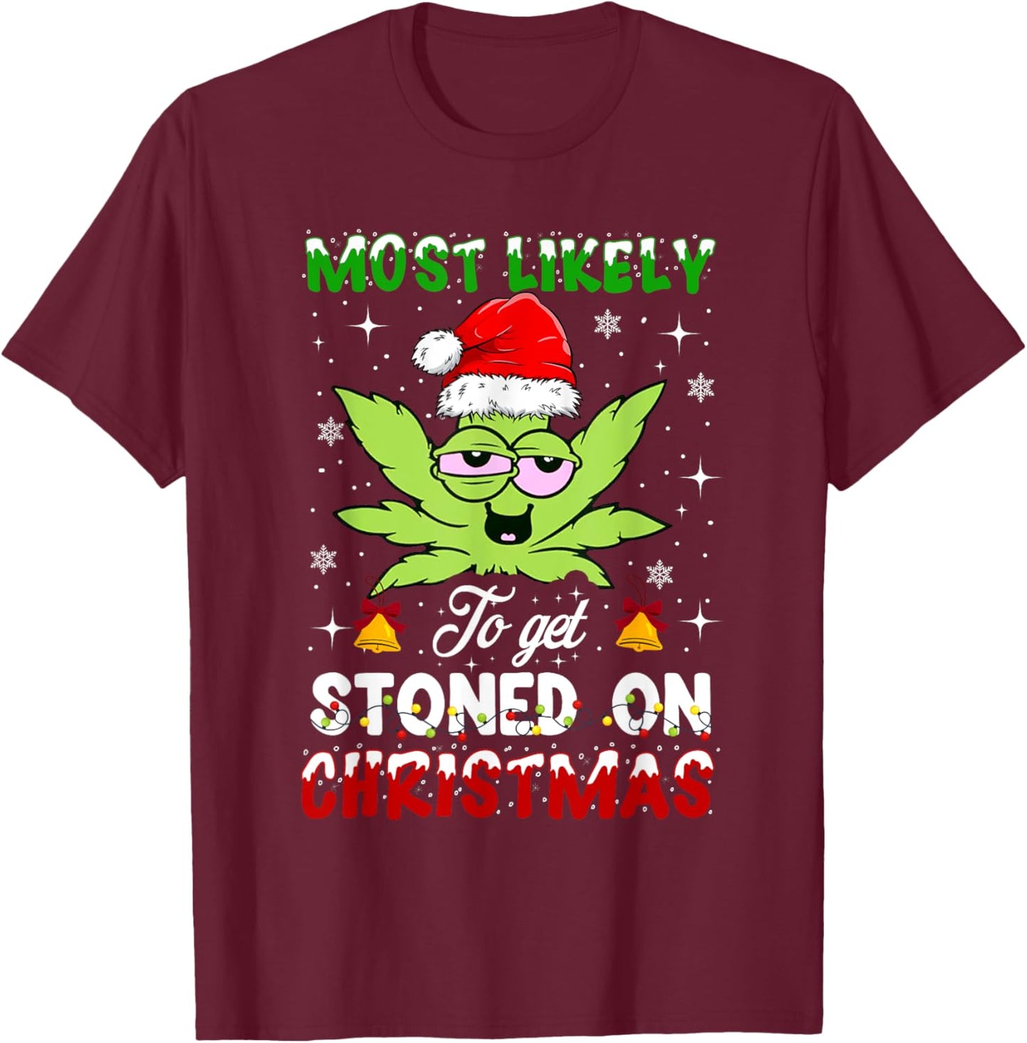 Most Likely To Get Stoned On Christmas 420 Weed T-Shirt - T-Shirt | Maroon