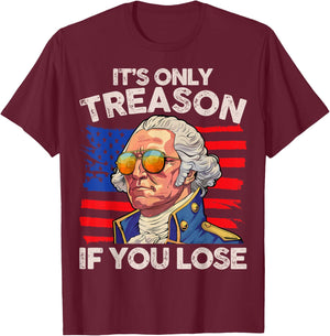 Funny 4th of July George Washington Only Treason If You Lose T-Shirt - T-Shirt | Maroon