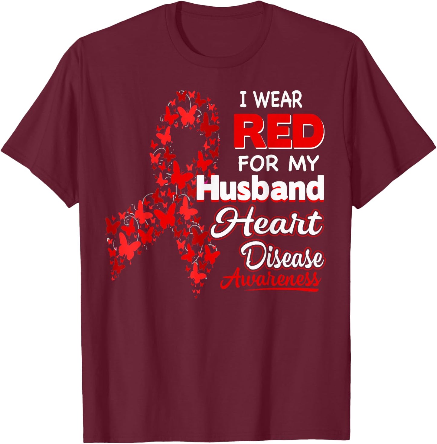 I wear Red For my Husband Heart Disease Awareness Shirt T-Shirt - T-Shirt | Maroon