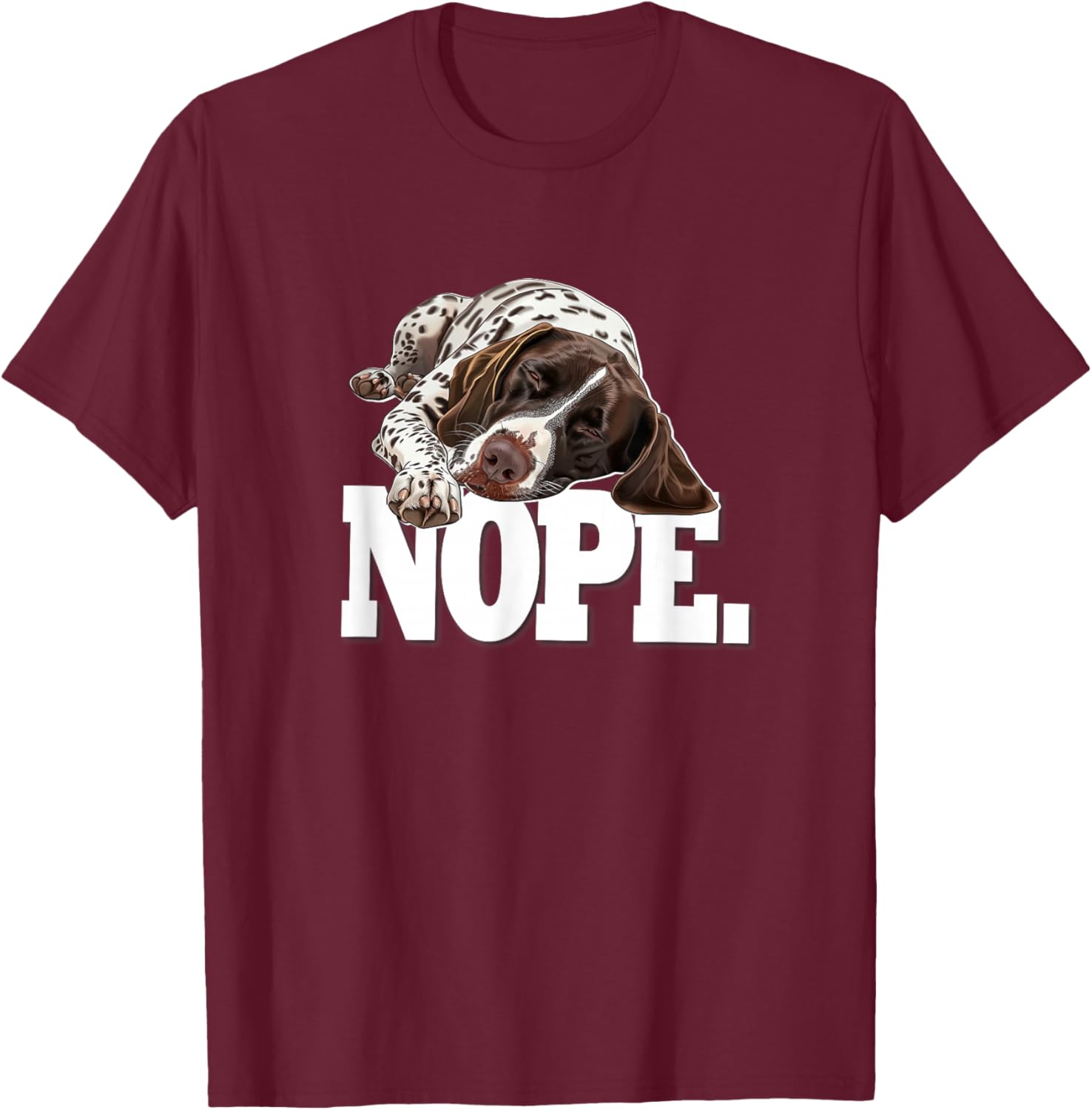 Women Hunting Dog Sleep Nope German Shorthaired Pointer T-Shirt - T-Shirt | Maroon