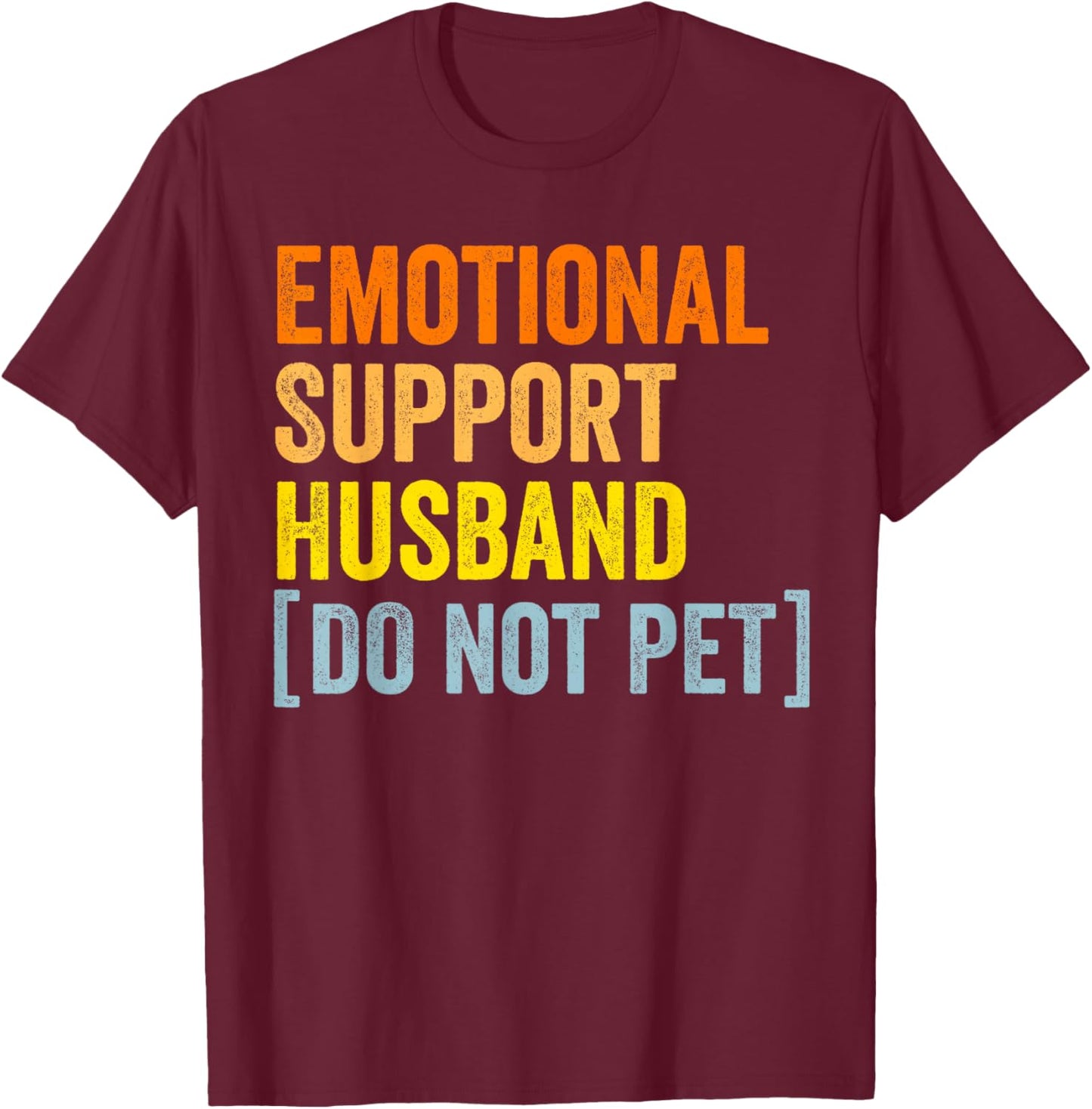 Emotional support husband do not pet funny husband shirts T-Shirt - T-Shirt | Maroon