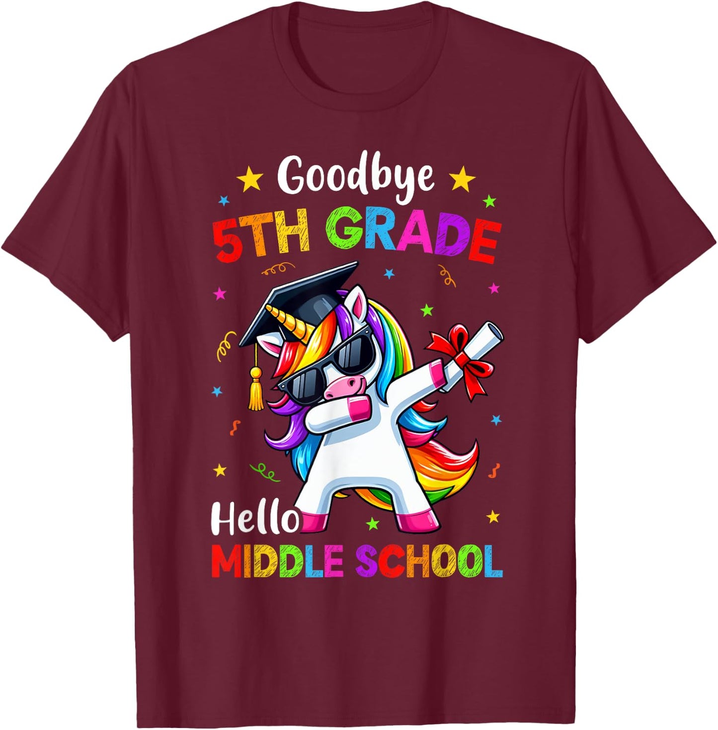 Goodbye 5th Grade Hello Middle school Graduation Unicorn T-Shirt - T-Shirt | Maroon