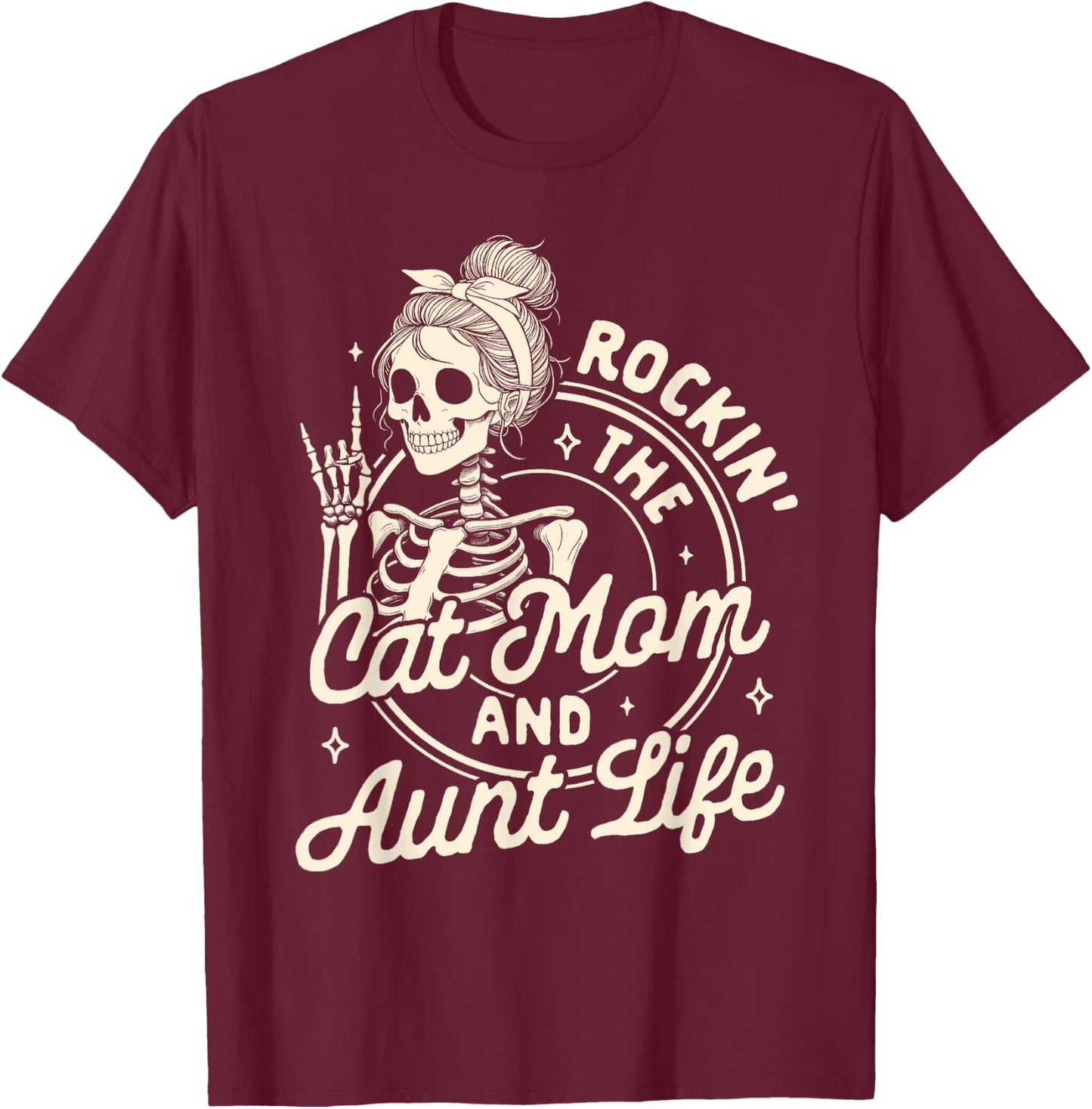 Cat Mama Auntie Skeleton Rocking The Cat Mom & Aunt Life T-Shirt - T-Shirt | Maroon