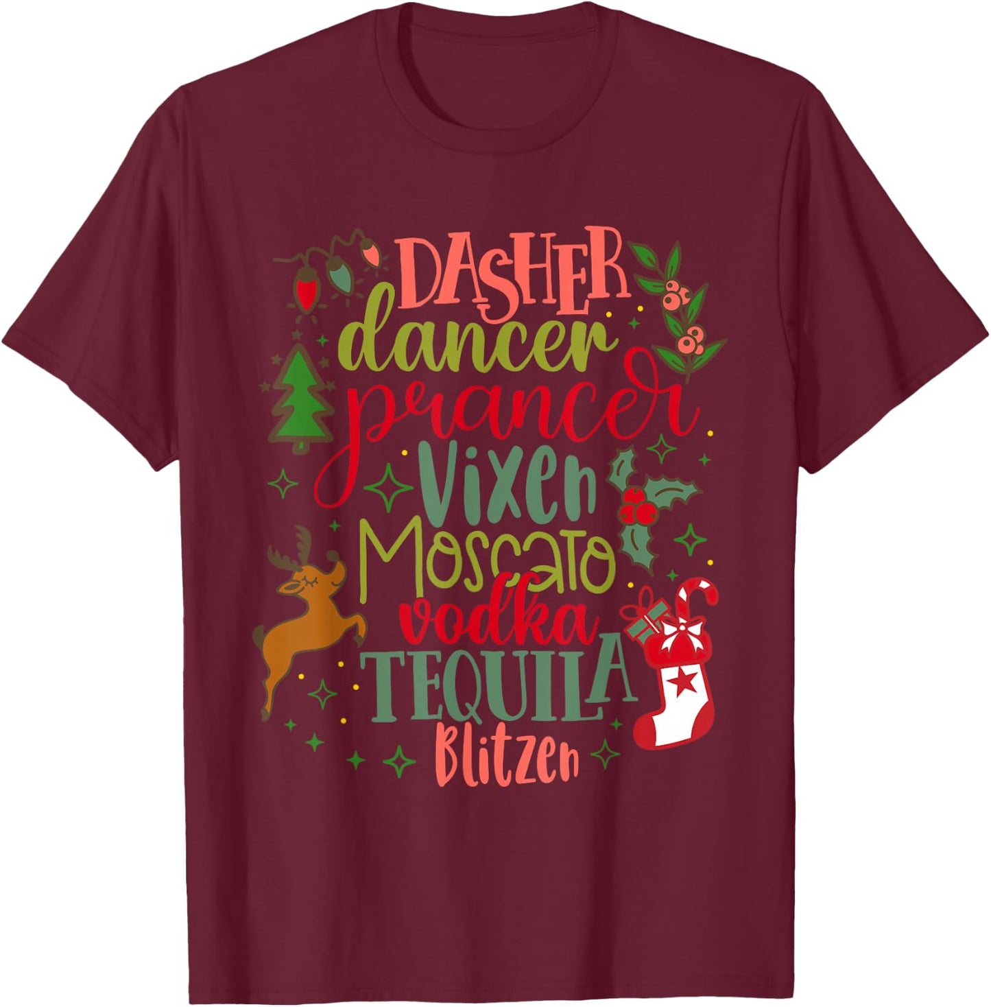 Dasher Dancer Prancer Vixen Moscato Vodka Tequila Blitzen T-Shirt - T-Shirt | Maroon