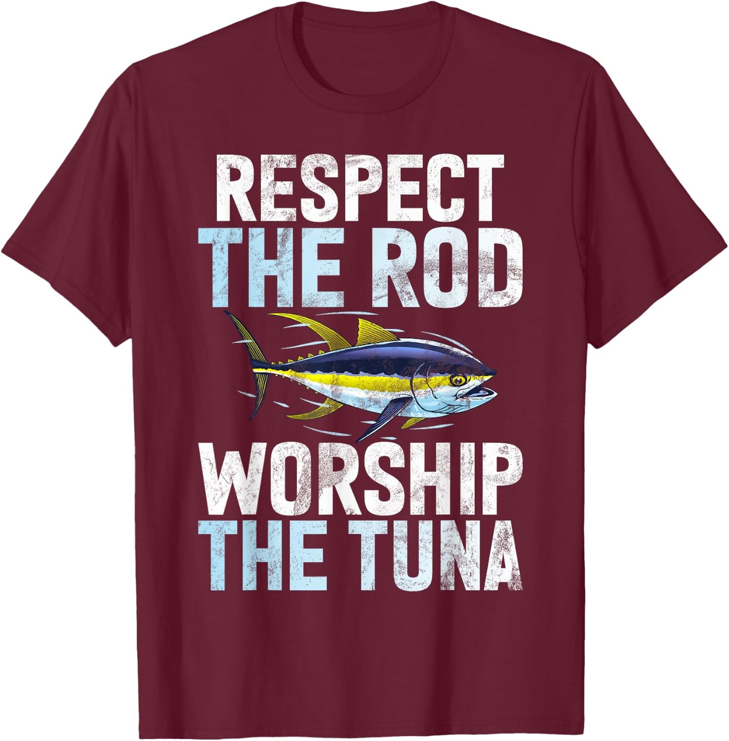 Respect the Rod Worship the Tuna Fishing T-Shirt - T-Shirt | Maroon