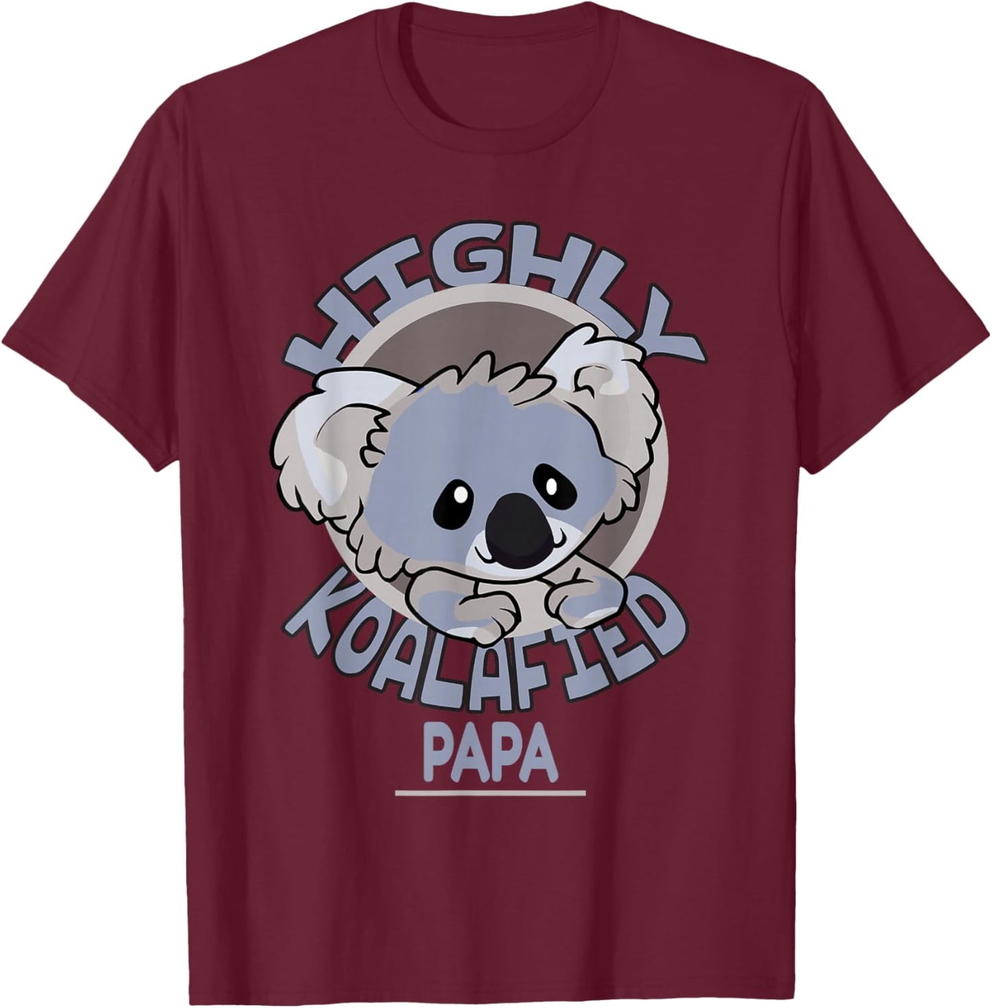 Highly Koalafied Papa Koala Bear T-Shirt - T-Shirt | Maroon