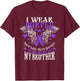 I Wear Purple In Memory Of My Brother Overdose Awareness T-Shirt - T-Shirt | Maroon