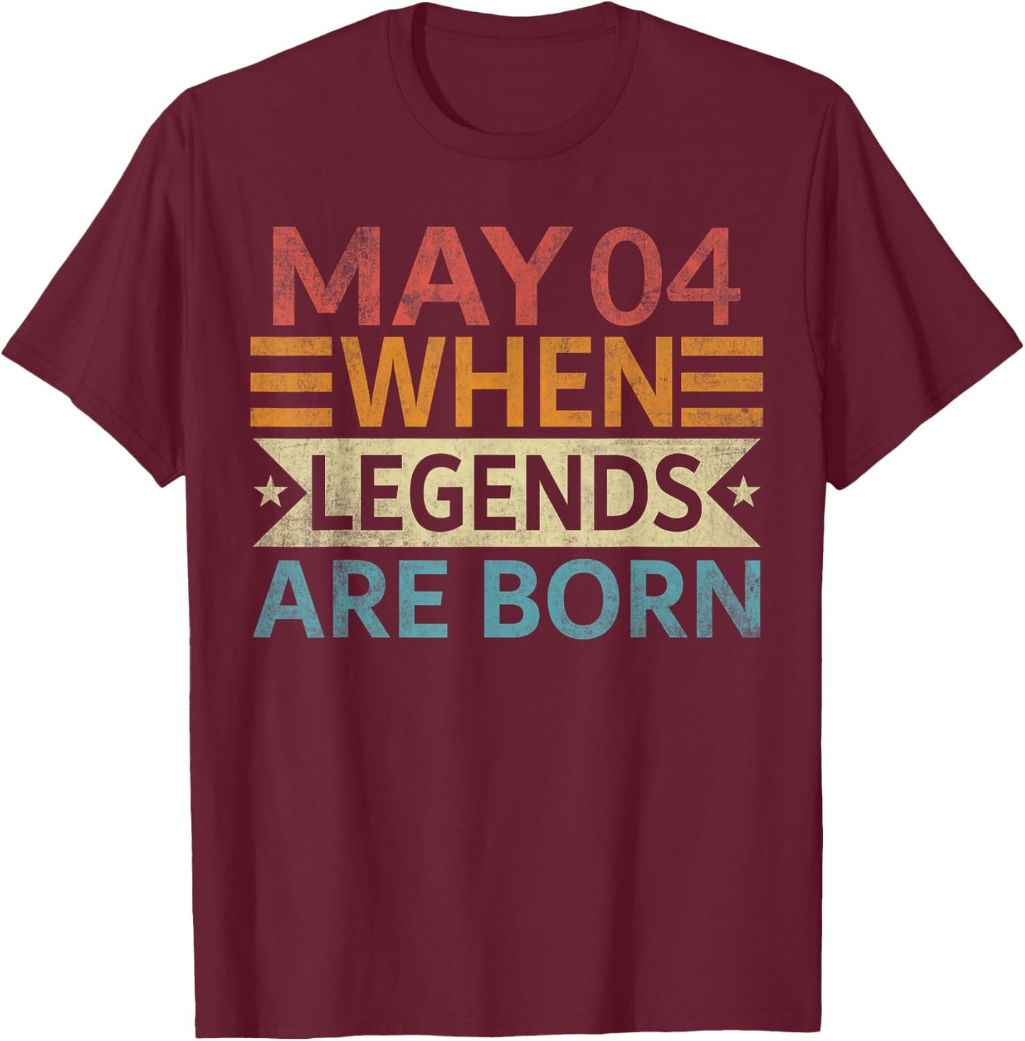 May 4 When Legends Are Born Happy Birthday Funny Distressed T-Shirt - T-Shirt | Maroon
