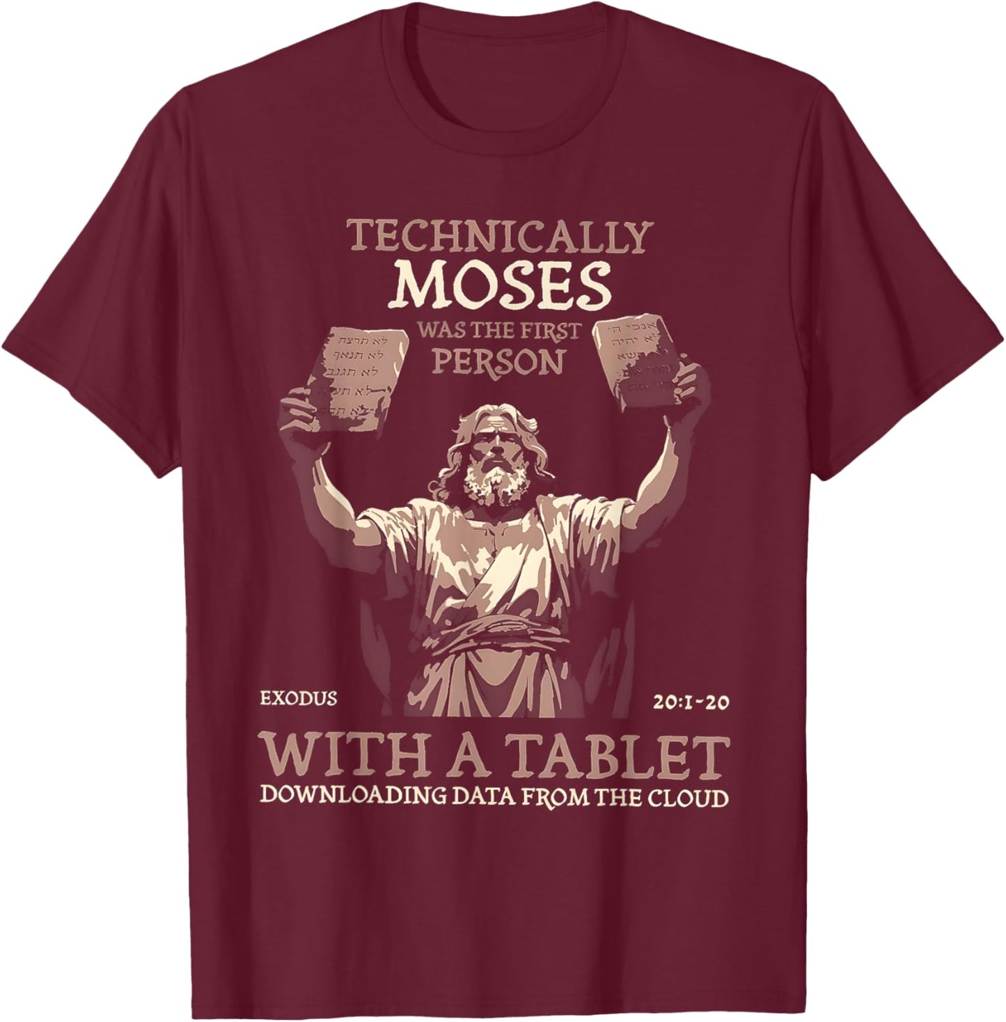 Technically Moses Was The First Person With A Tablet T-Shirt - T-Shirt | Maroon
