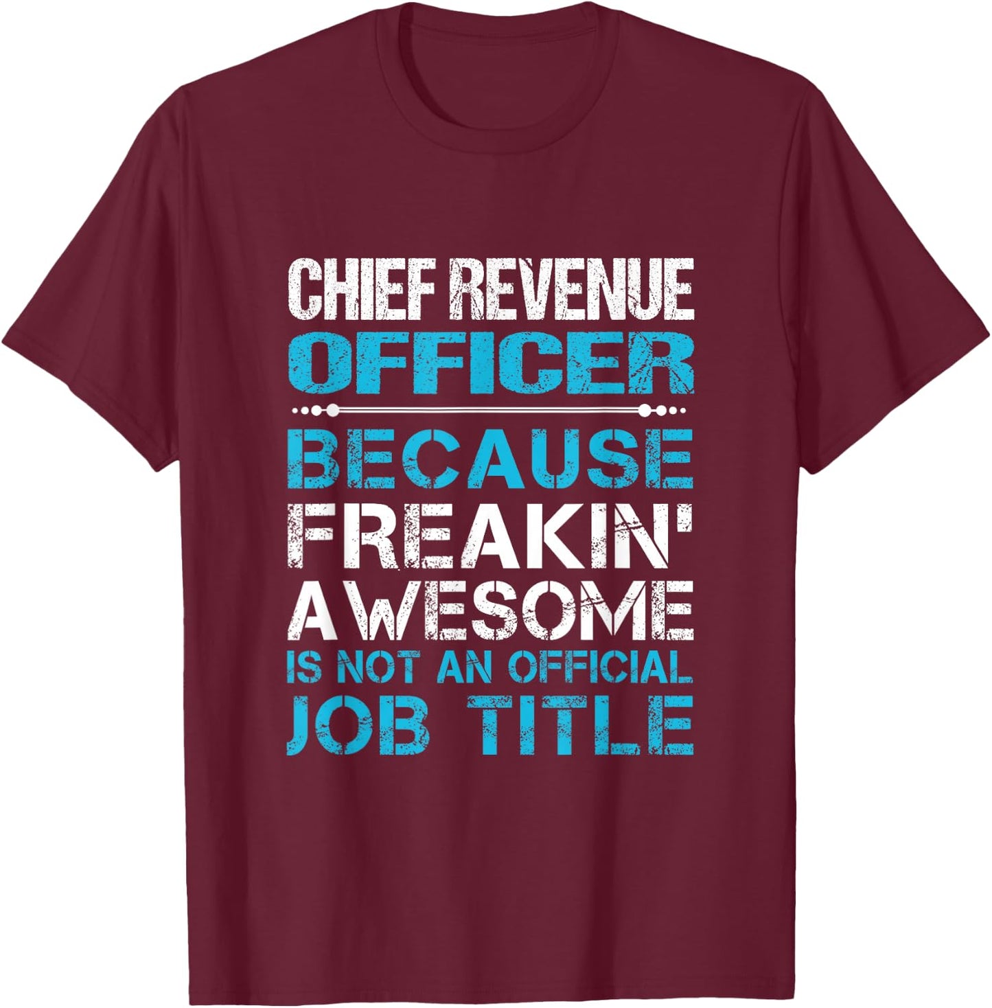 Chief Revenue Officer - Freaking Awesome T-Shirt - T-Shirt | Maroon