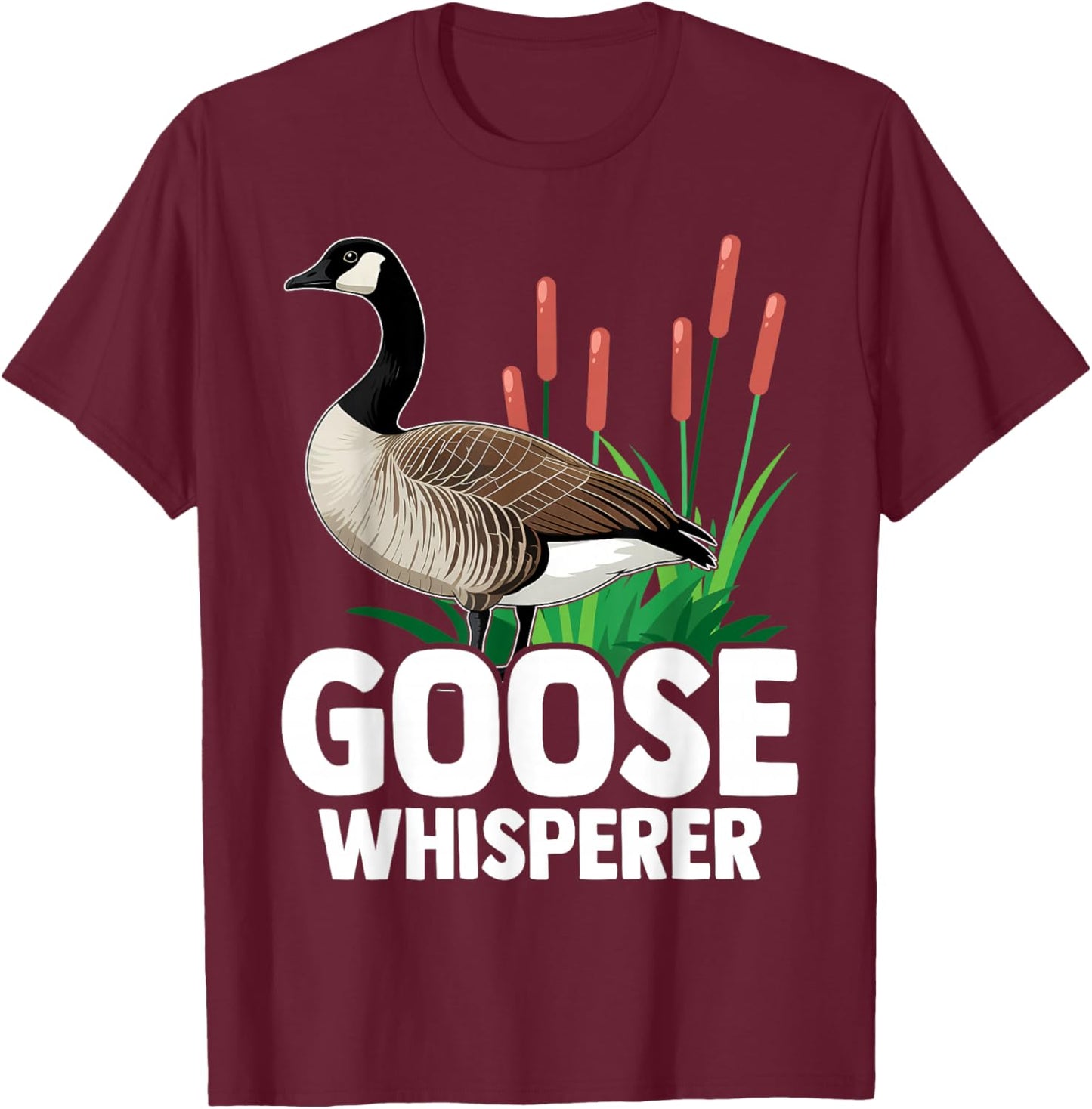 Canadian Goose Whisperer Funny Cute Bird Hunter T-Shirt - T-Shirt | Maroon