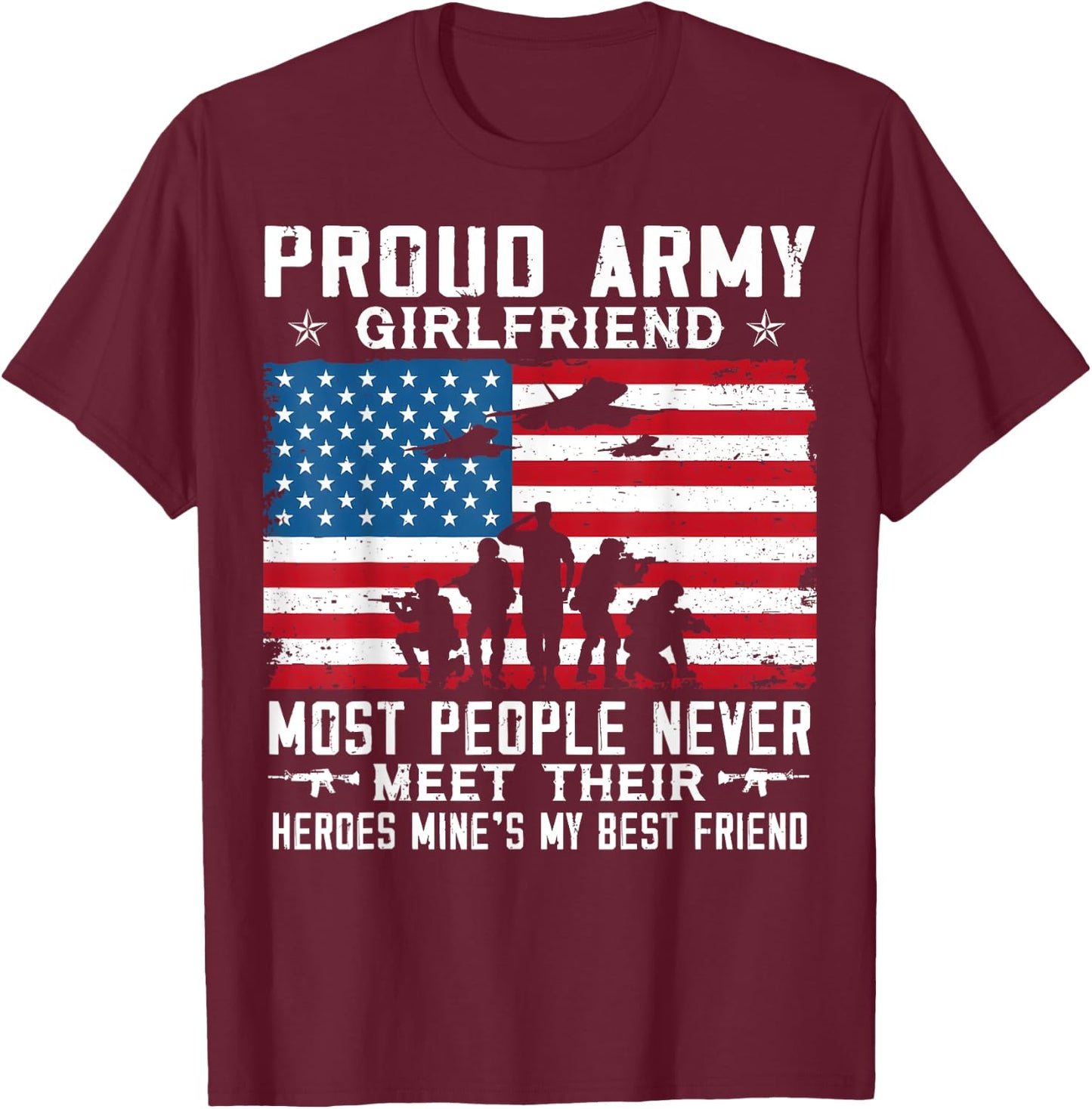 Proud Army Girlfriend Soldier Most People Never Meet T-Shirt - T-Shirt | Maroon