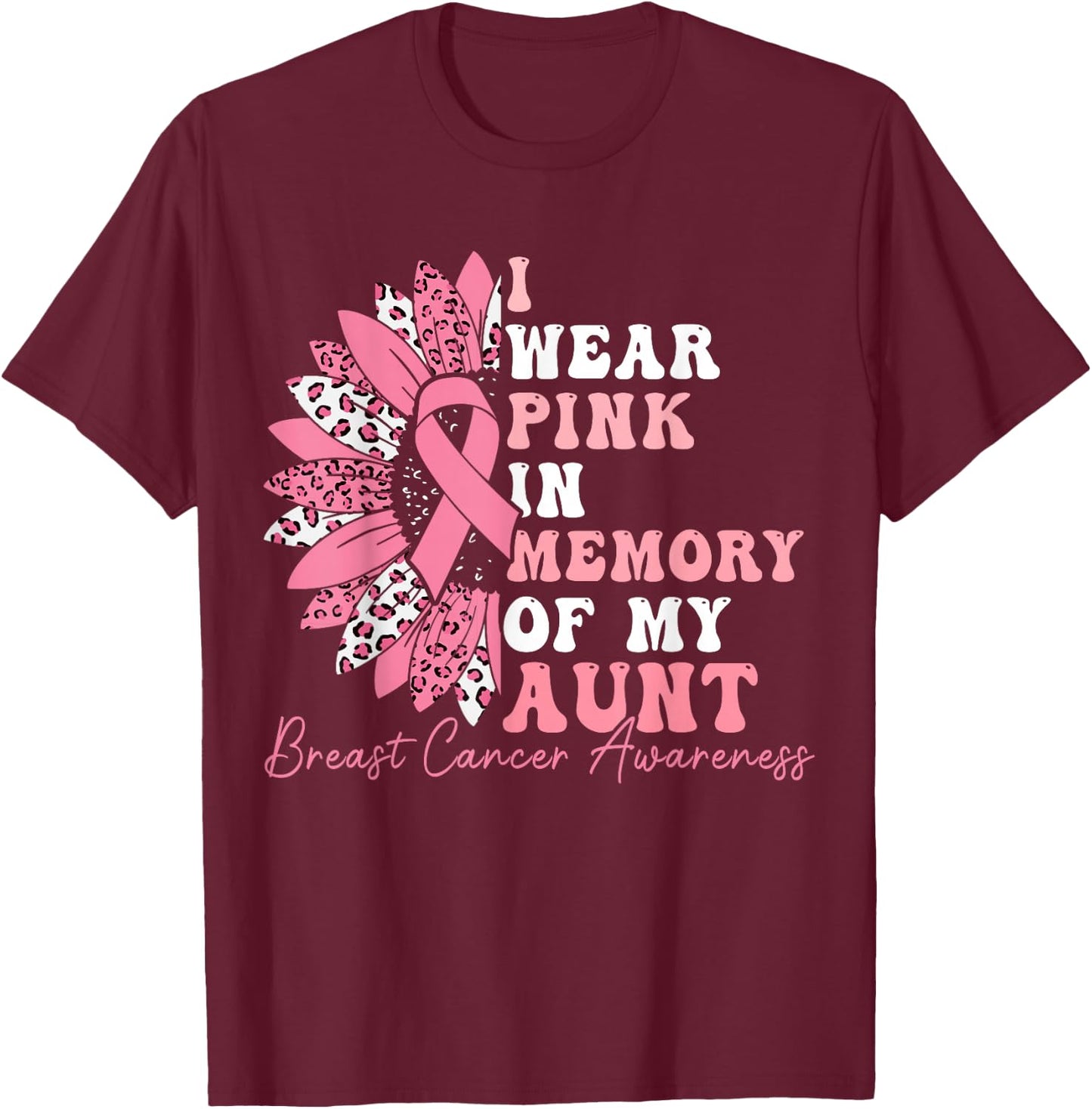 I Wear Pink In Memory Of My Aunt Breast Cancer Pink Ribbon T-Shirt - T-Shirt | Maroon