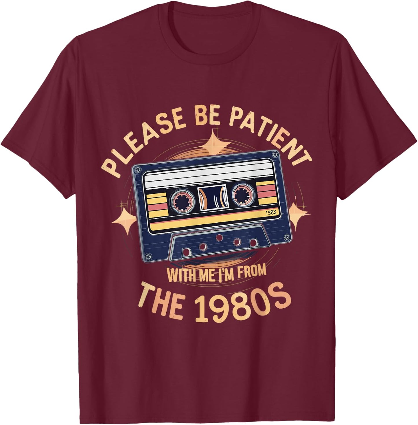 Please Be Patient With Me I'm From The 80s Cassette Retro T-Shirt - T-Shirt | Maroon
