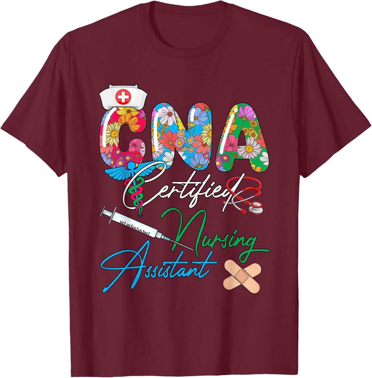 CNA Certified Nursing Assistant Costume Flowers Colorful T-Shirt - T-Shirt | Maroon