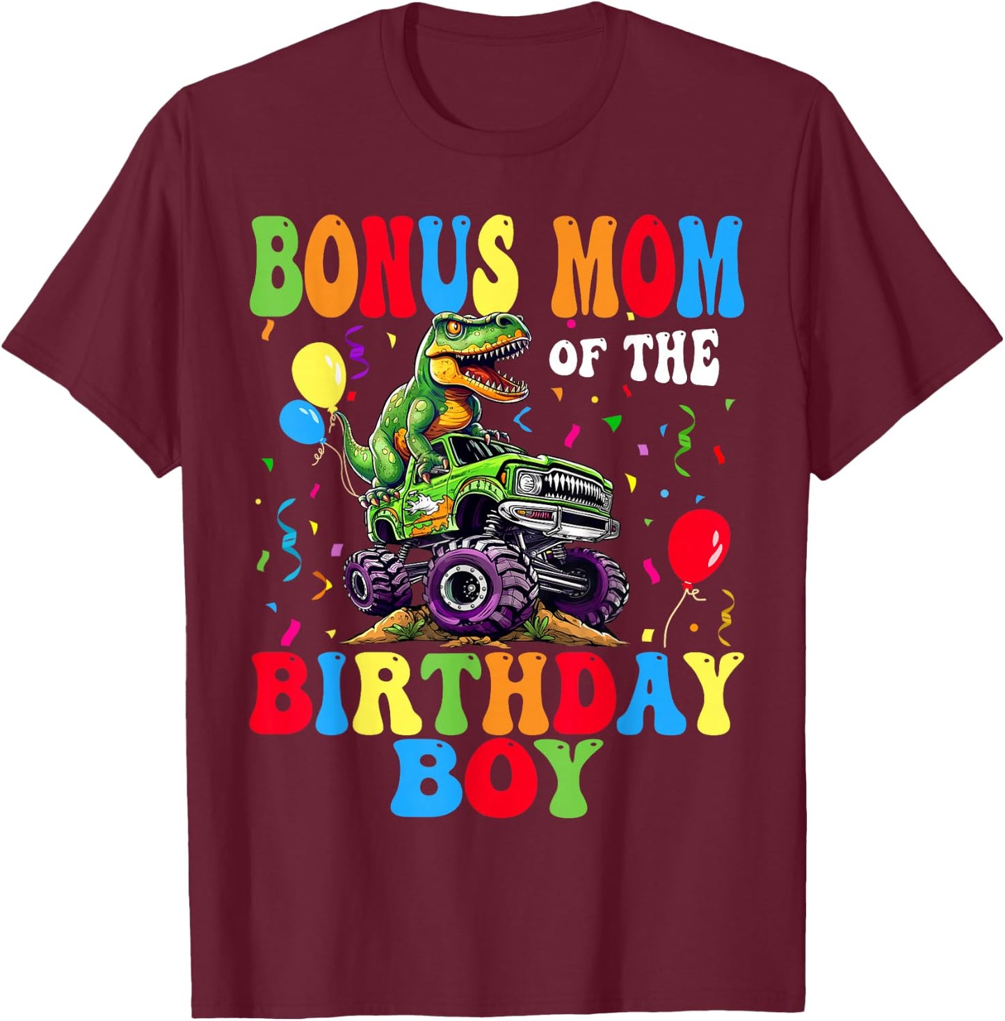 Bonus Mom Of The Birthday Boy Dinosaur Monster Truck T-Shirt - T-Shirt | Maroon