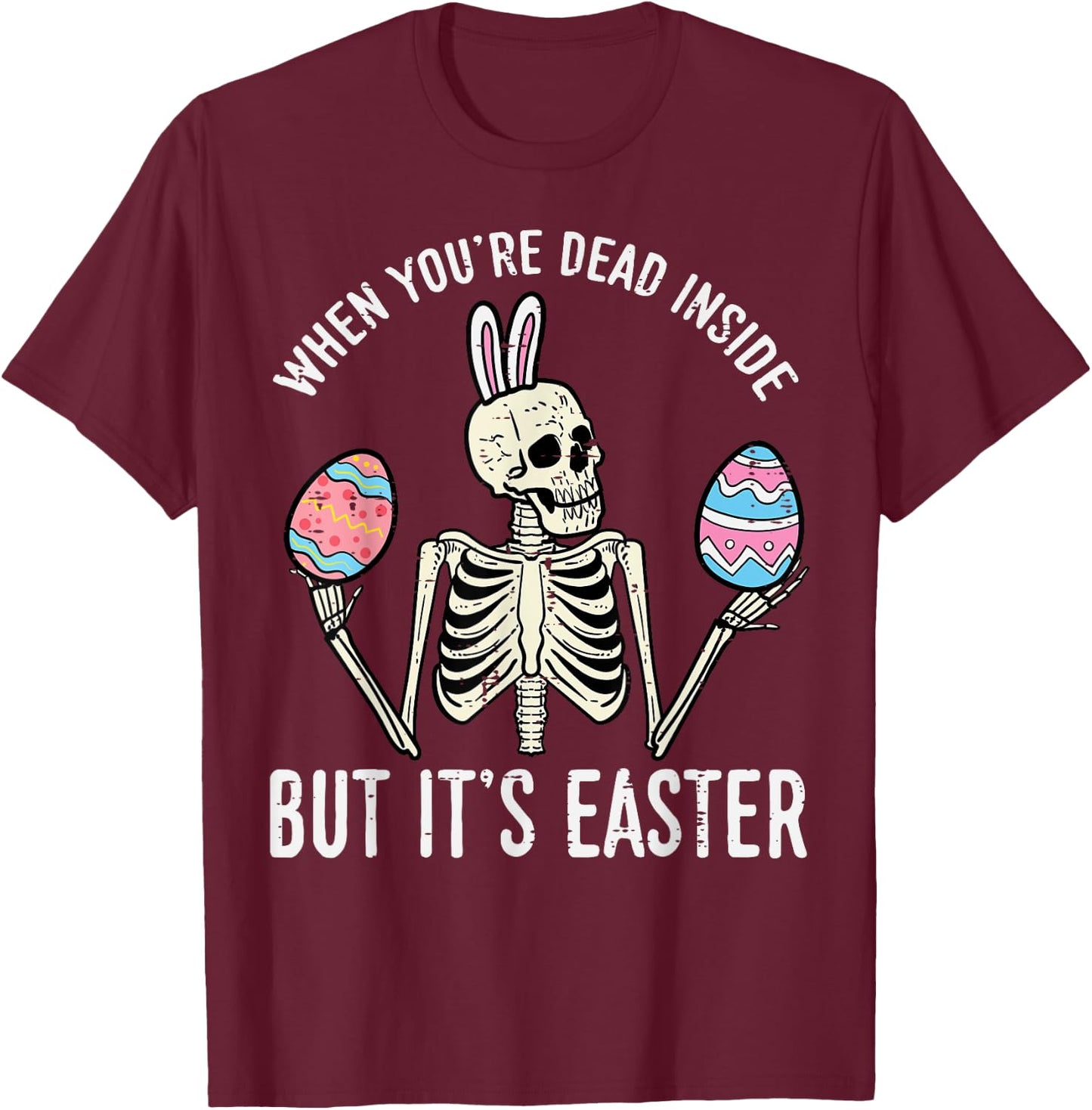 Skeleton Bunny Dead Inside But Easter Funny Women Men Kids T-Shirt - T-Shirt | Maroon