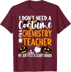 I Don't Need A Costume I'm A Chemistry Teacher Halloween T-Shirt - T-Shirt | Maroon