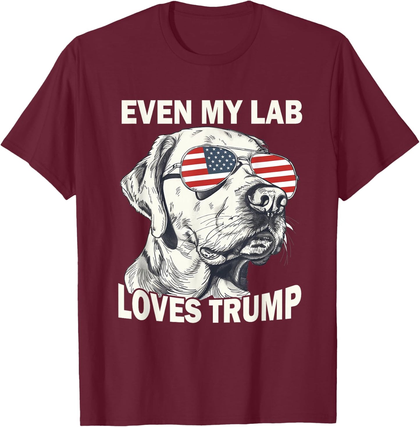 Even My Lab Loves Trump, Trump Supporter Labrador Dog Lover Men Women T-Shirt - T-Shirt | Maroon