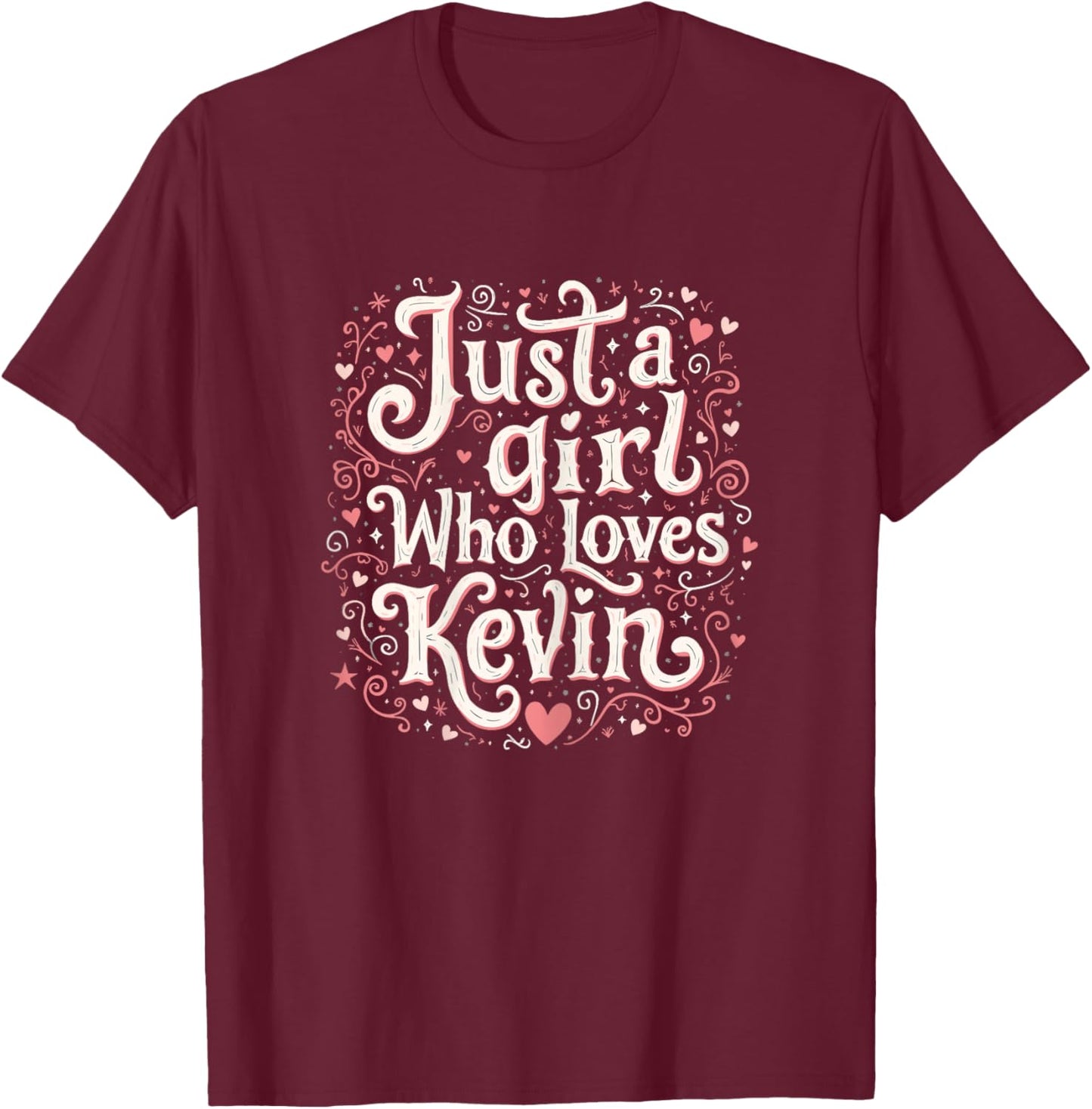 Just A Girl who loves KEVIN Cute KEVIN T-Shirt - T-Shirt | Maroon