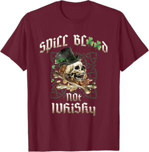 Spill Blood Not Whiskey Irish Drinking Skull Bones Drinker's T-Shirt - T-Shirt | Maroon