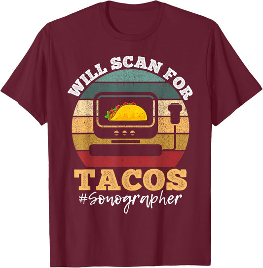 Will Scan For Tacos Sonographer Sonography Expert T-Shirt - T-Shirt | Maroon