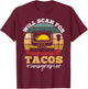 Will Scan For Tacos Sonographer Sonography Expert T-Shirt - T-Shirt | Maroon
