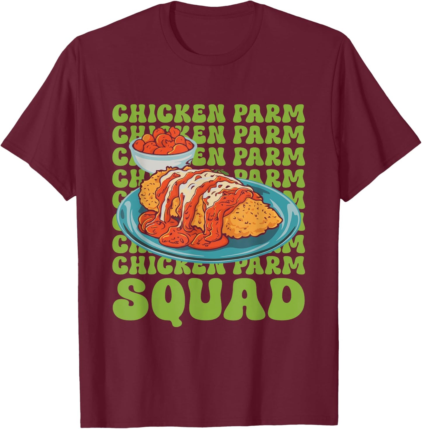 Chicken Parmigiana Chicken Parm Squad Chicken Parmesan T-Shirt - T-Shirt | Maroon
