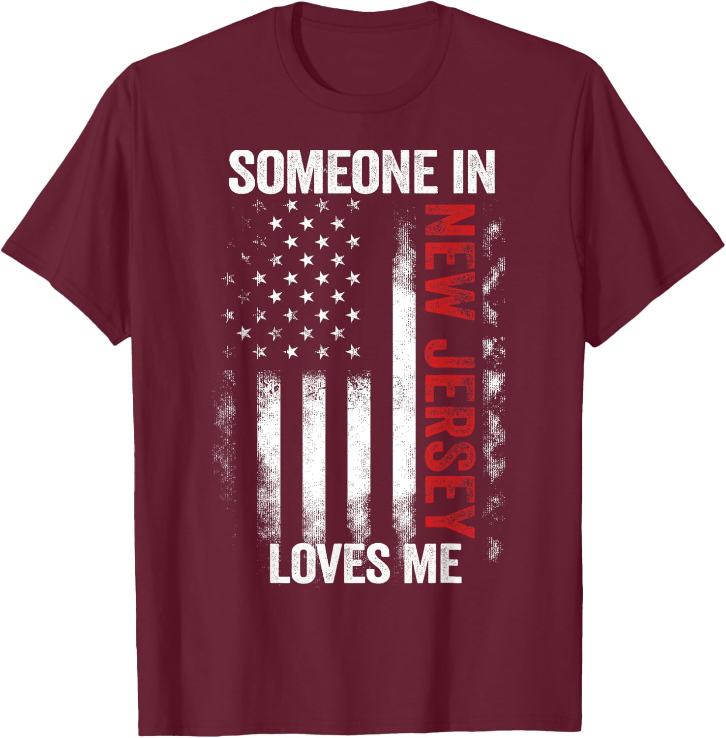Someone In New Jersey Loves Me T-Shirt - T-Shirt | Maroon