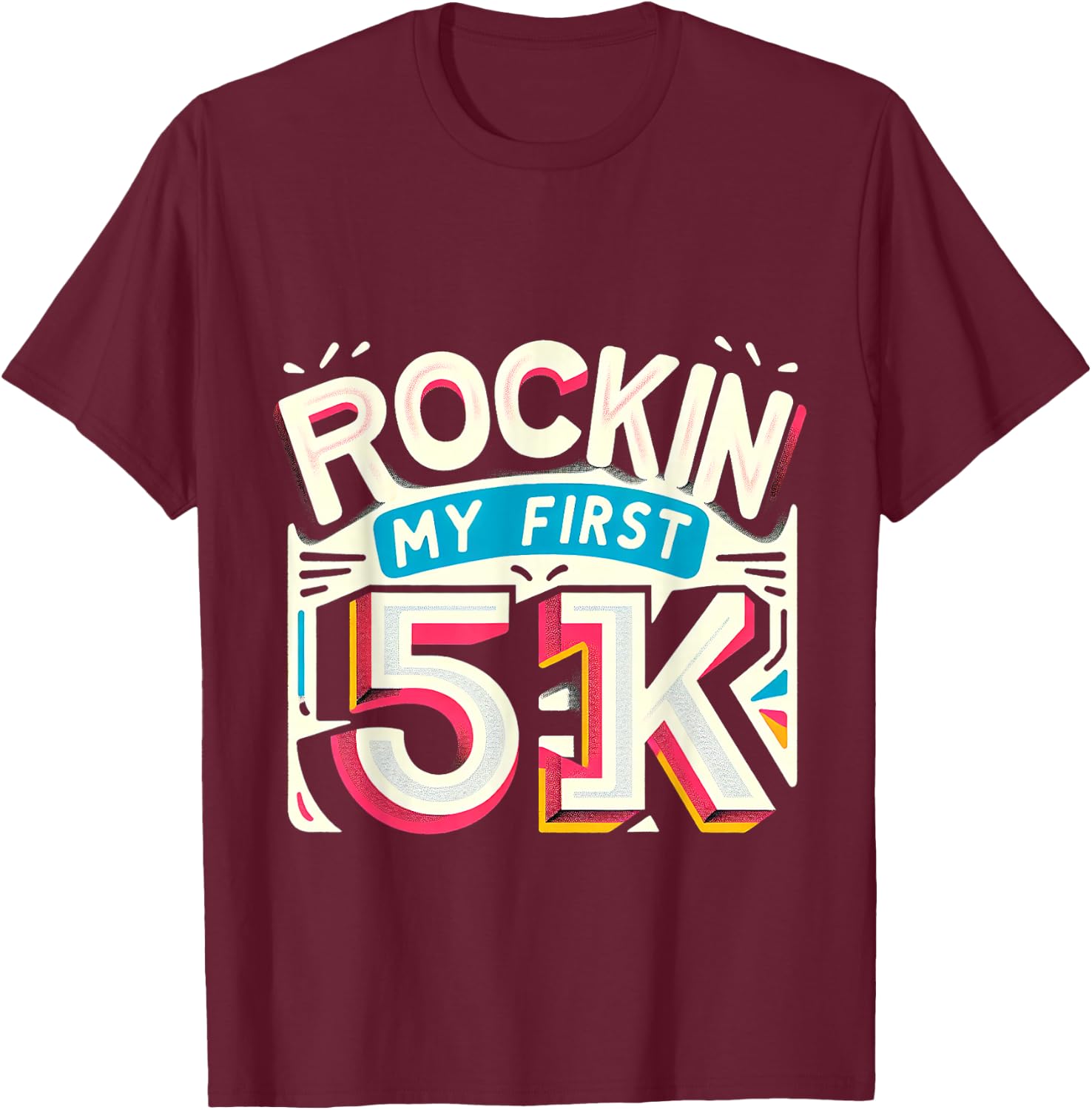 Rockin' My First 5k T-Shirt - T-Shirt | Maroon