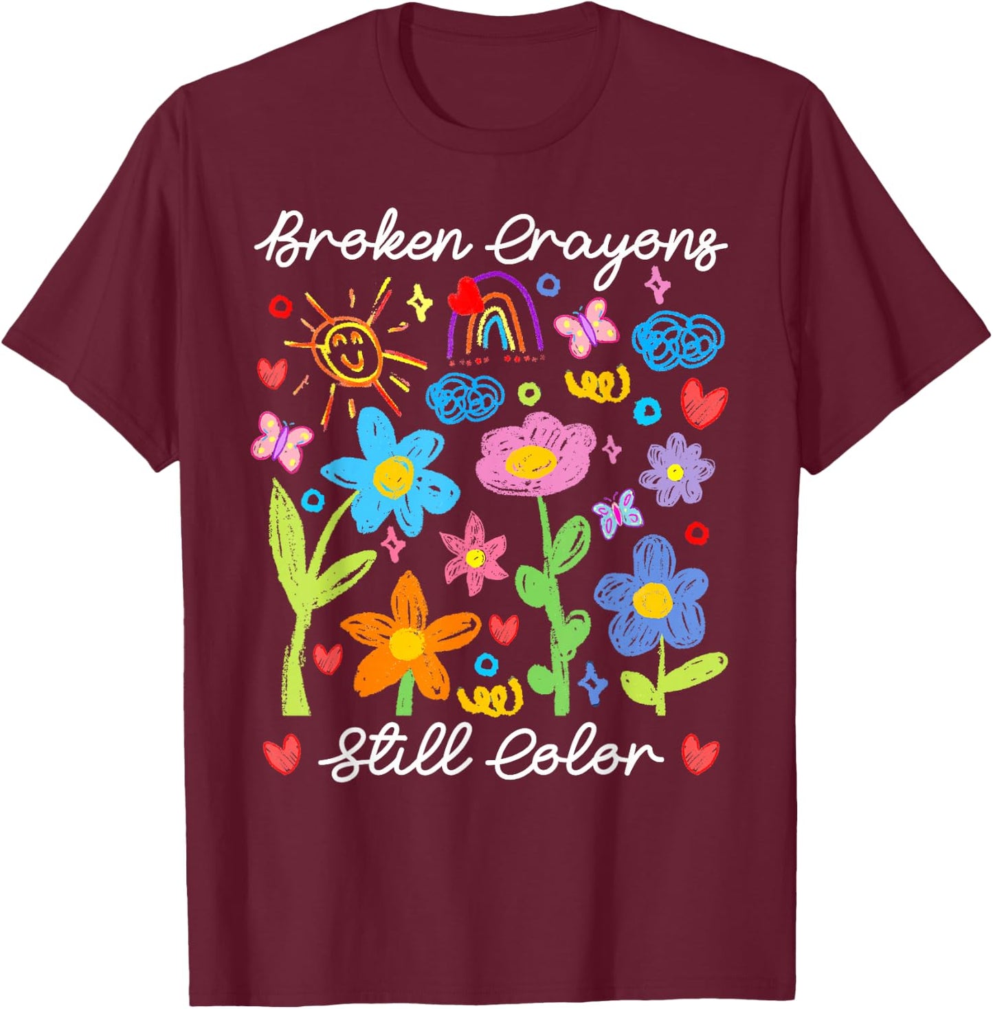 Broken Crayons Still Color Mental Health Awareness Supporter T-Shirt - T-Shirt | Maroon