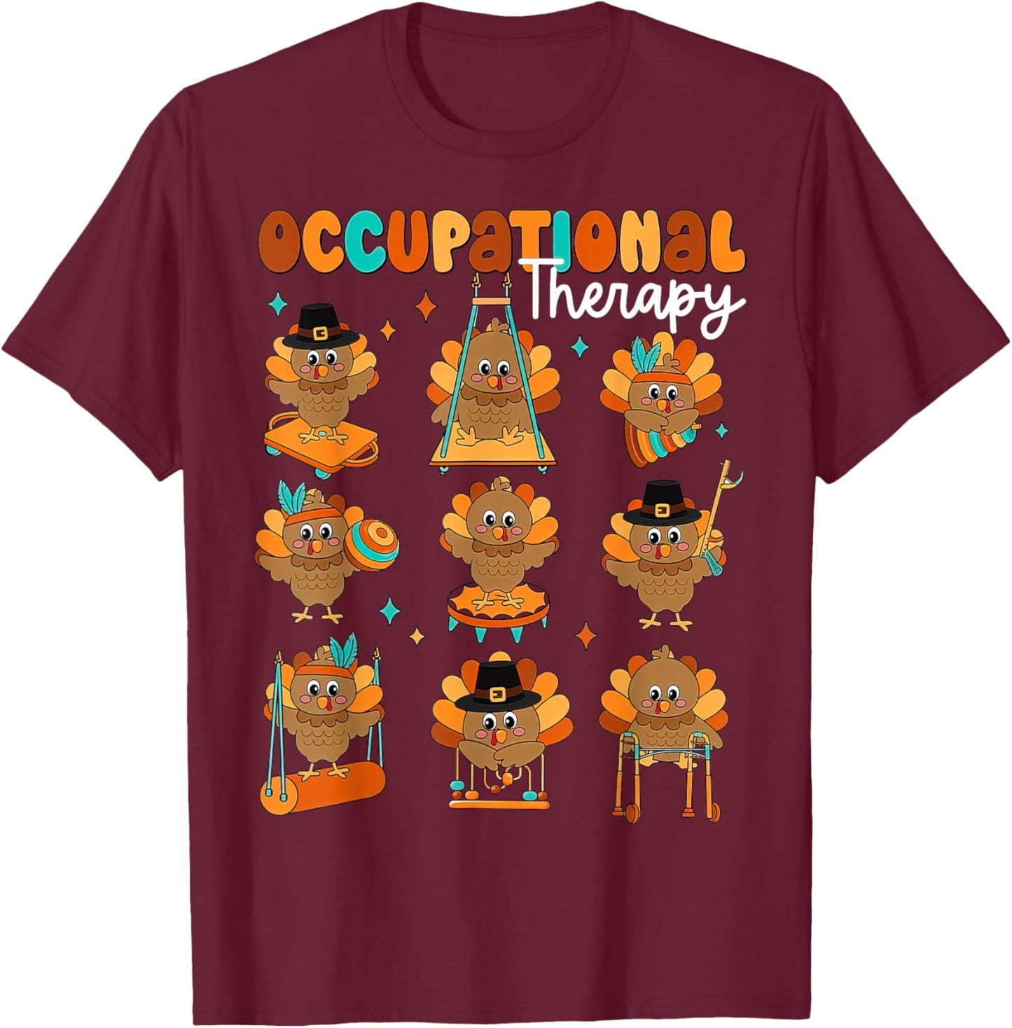 Cute Turkey Occupational Therapy OT Therapist Thanksgiving T-Shirt - T-Shirt | Maroon