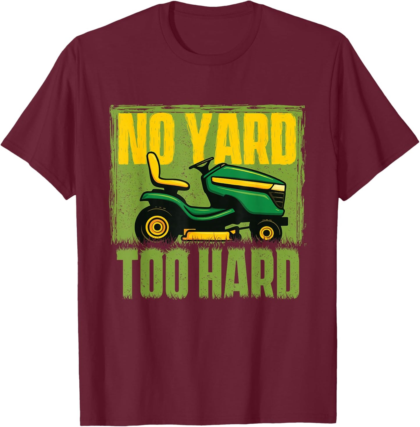 No Yard Too Hard - Landscaping Lawn Mower Mowing T-Shirt - T-Shirt | Maroon