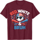 Red White and Bruh Baseball Kids Boys Toddler Youth July 4 T-Shirt - T-Shirt | Maroon