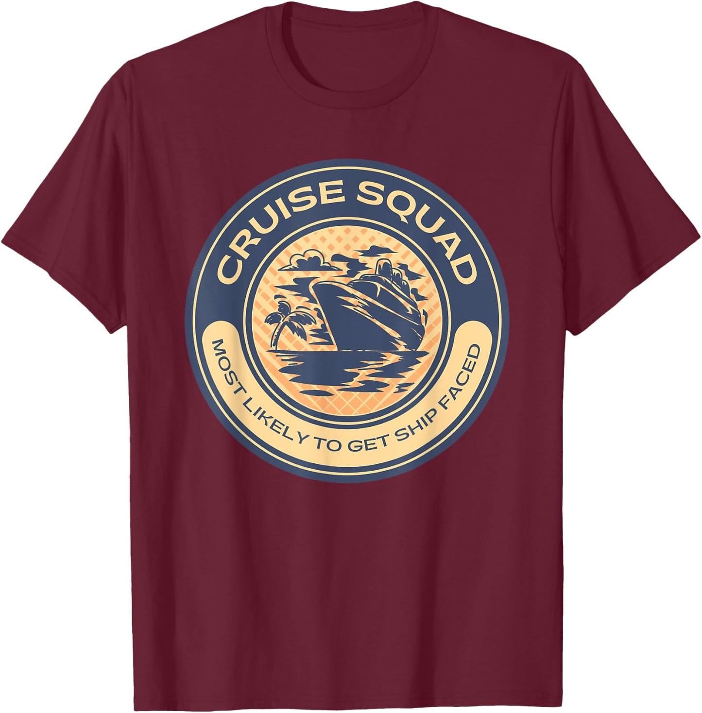 Funny Cruise Vacation Most Likely To Get Ship Faced T-Shirt - T-Shirt | Maroon